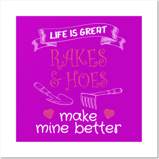 Life is Great - Rakes and Hoes make Mine Better Posters and Art